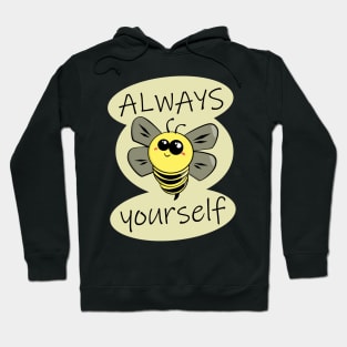 Always Bee Yourself Hoodie